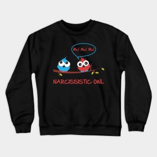 Narcissistic owl Crewneck Sweatshirt